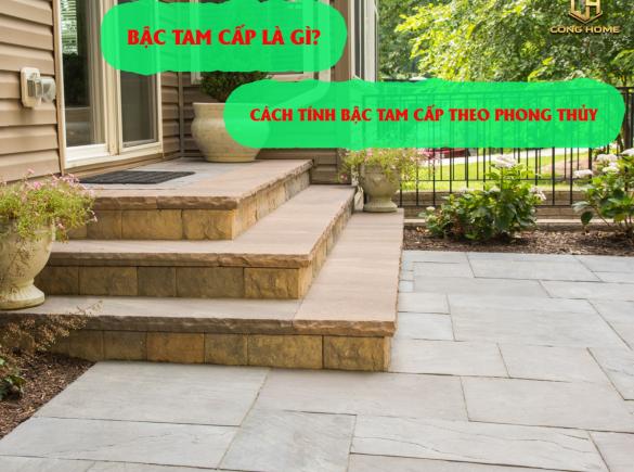 Bậc tam cấp l&agrave; g&igrave;? C&aacute;ch t&iacute;nh bậc tam cấp đ&uacute;ng theo phong thủy