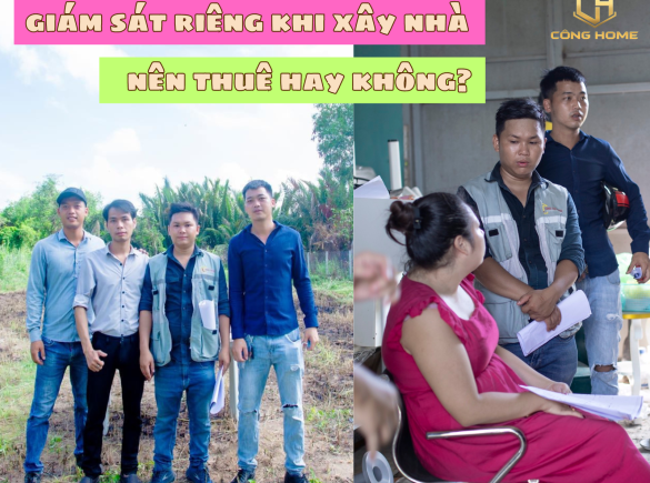 Chủ nh&agrave; c&oacute; n&ecirc;n thu&ecirc; gi&aacute;m s&aacute;t ri&ecirc;ng khi x&acirc;y nh&agrave; hay kh&ocirc;ng?
