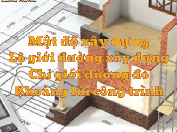 Mật độ x&acirc;y dựng l&agrave; g&igrave;? Lộ giới x&acirc;y dựng l&agrave; g&igrave; Khoảng l&ugrave;i c&ocirc;ng tr&igrave;nh l&agrave; bao nhi&ecirc;u
