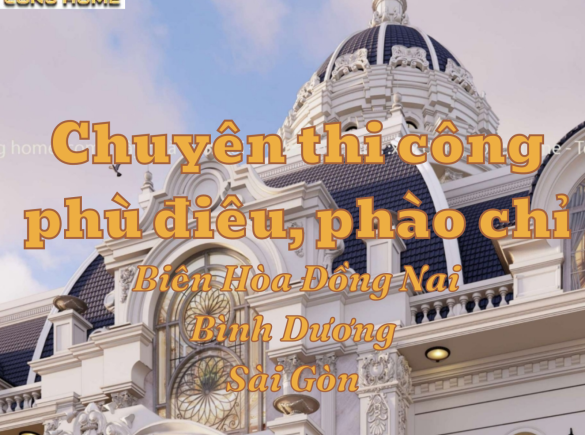 Chuy&ecirc;n thi c&ocirc;ng đắp ph&ugrave; đi&ecirc;u, ph&agrave;o chỉ nh&agrave; biệt thự tại Đồng Nai, B&igrave;nh Dương, S&agrave;i G&ograve;n 