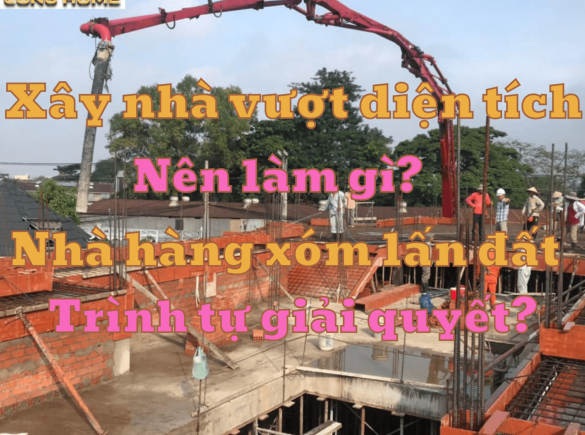X&acirc;y nh&agrave; vượt diện t&iacute;ch trong sổ hồng th&igrave; n&ecirc;n l&agrave;m g&igrave; ? 