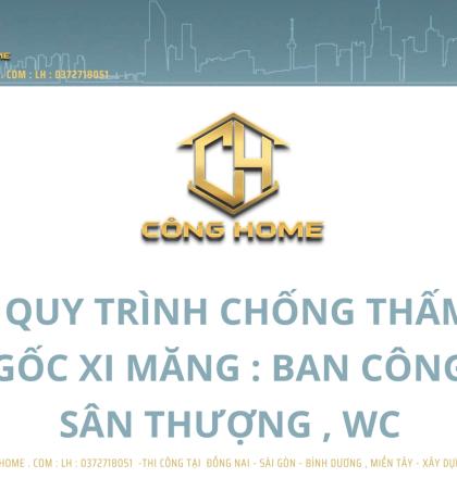 Quy tr&igrave;nh chống thấm gốc xi măng ( ban c&ocirc;ng , s&acirc;n thượng , wc ) 