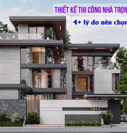 Tại sao n&ecirc;n lựa chọn thiết kế thi c&ocirc;ng nh&agrave; trọn g&oacute;i? 4+ l&yacute; do h&agrave;ng đầu