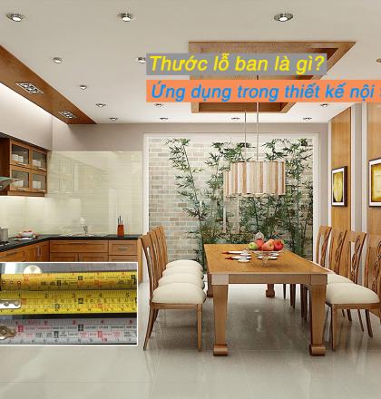 Thước lỗ ban l&agrave; g&igrave;? Ứng dụng trong thiết kế nội thất