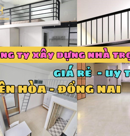 C&ocirc;ng ty x&acirc;y dựng nh&agrave; trọ gi&aacute; rẻ uy t&iacute;n tại Bi&ecirc;n H&ograve;a Đồng Nai