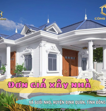 Đơn gi&aacute; x&acirc;y nh&agrave; tại x&atilde; Suối Nho, huyện Định Qu&aacute;n, tỉnh Đồng Nai l&agrave; bao nhi&ecirc;u?