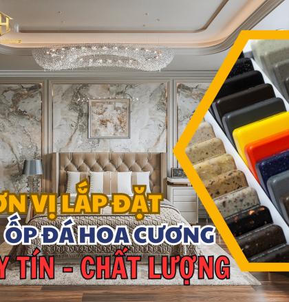 Đơn vị lắp đặt ốp đ&aacute; hoa cương cho c&ocirc;ng tr&igrave;nh x&acirc;y dựng CHẤT LƯỢNG, UY T&Iacute;N h&agrave;ng đầu