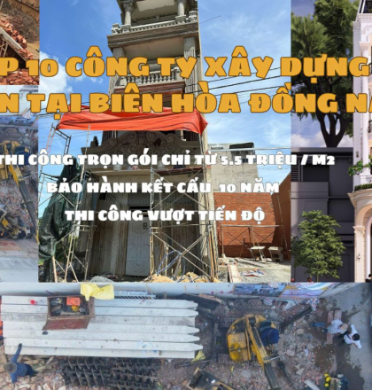 TOP 10 c&ocirc;ng ty x&acirc;y dựng uy t&iacute;n tại Bi&ecirc;n H&ograve;a Đồng Nai | Top đơn vị x&acirc;y nh&agrave; uy t&iacute;n tại Đồng Nai