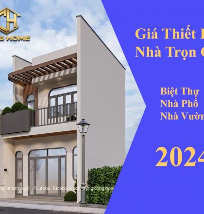 Gi&aacute; thiết kế nh&agrave; trọn g&oacute;i: Nh&agrave; phố, biệt thự, nh&agrave; vườn năm 2024