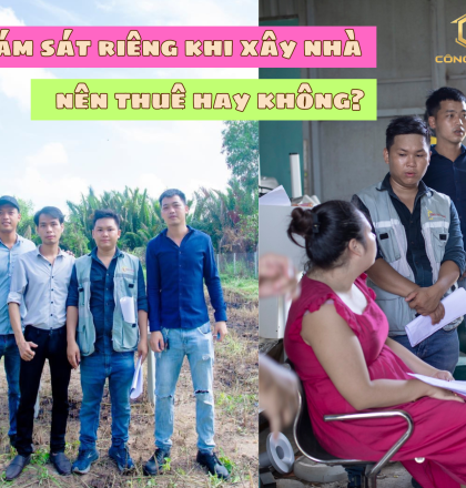 Chủ nh&agrave; c&oacute; n&ecirc;n thu&ecirc; gi&aacute;m s&aacute;t ri&ecirc;ng khi x&acirc;y nh&agrave; hay kh&ocirc;ng?