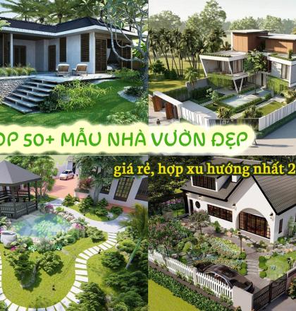 Top 50+ Mẫu nh&agrave; vườn đẹp, gi&aacute; rẻ, hợp xu hướng nhất 2024